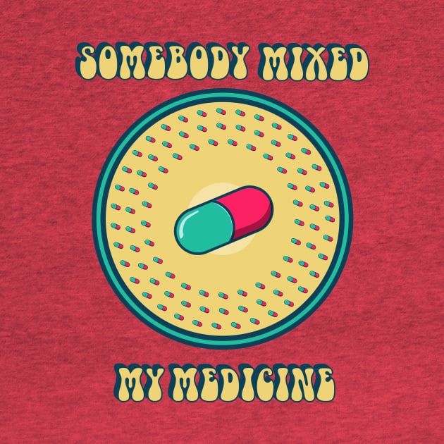 Somebody mixed my medicine by Dima Sabaka Store